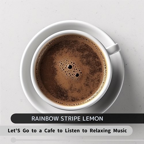 Let's Go to a Cafe to Listen to Relaxing Music Rainbow Stripe Lemon