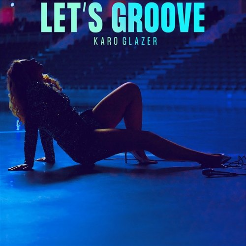 Let’s Groove Karo Glazer