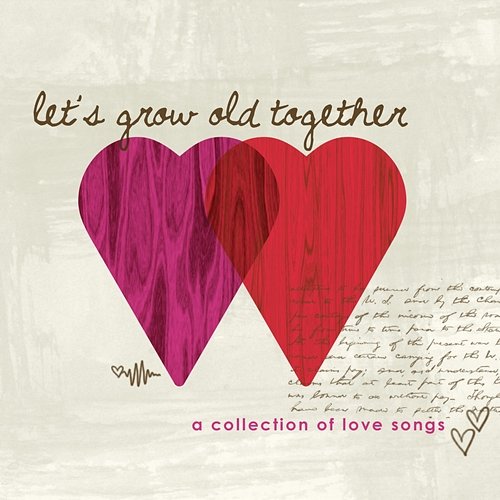 Let's Grow Old Together: A Collection of Love Songs Various Artists