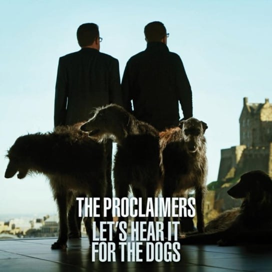 Let's Hear It for the Dogs The Proclaimers