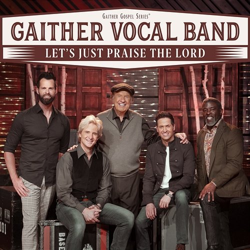 Let's Just Praise The Lord Gaither Vocal Band