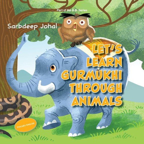 Let's Learn Gurmukhi Through Animals Johal Sarbdeep