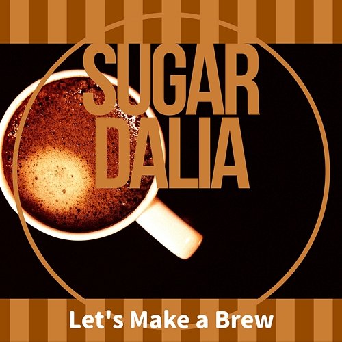 Let's Make a Brew Sugar Dalia