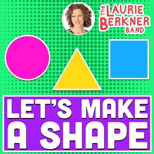 Let's Make A Shape The Laurie Berkner Band
