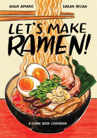 Let's Make Ramen!: A Comic Book Cookbook Amano Hugh, Becan Sarah