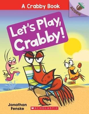 Let's Play, Crabby!: An Acorn Book (A Crabby Book #2) Jonathan Fenske