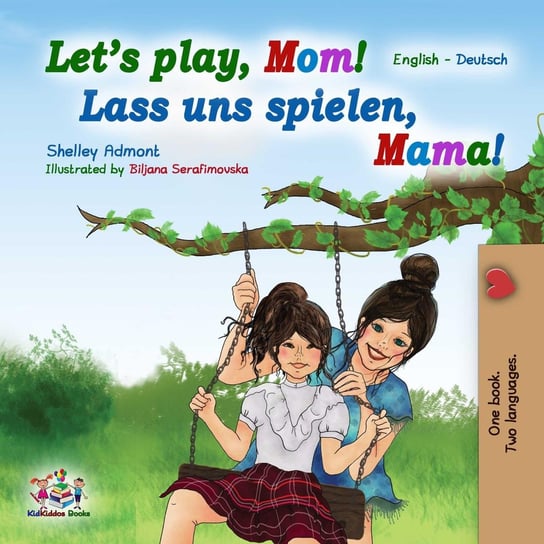 Let’s Play, Mom! Lass uns spielen, Mama! Shelley Admont
