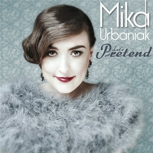 Let's Pretend Mika Urbaniak