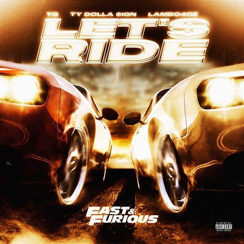Let's Ride Fast & Furious: The Fast Saga, YG, The Notorious B.I.G. feat. Lambo4oe, Ty Dolla $ign, Bone Thugs-N-Harmony