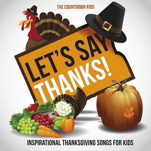 Let's Say Thanks! Inspirational Thanksgiving Songs for Kids The Countdown Kids