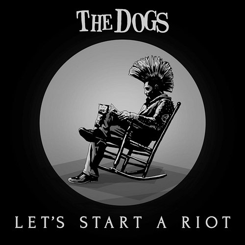 Let´s Start a Riot The Dogs
