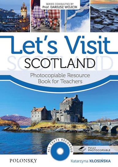 Let's Visit Scotland. Photocopiable Resource. Book for Teachers Kłosińska Katarzyna
