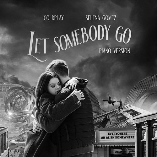 Let Somebody Go Coldplay X Selena Gomez