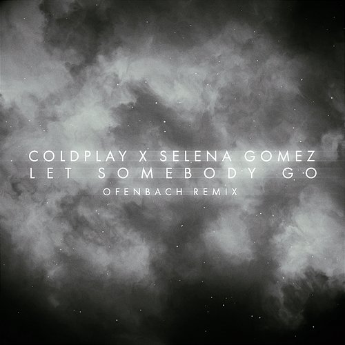 Let Somebody Go Coldplay X Selena Gomez