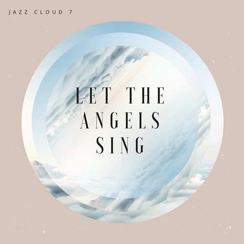 Let the Angels Sing Jazz Cloud 7