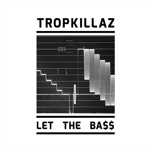 Let The Ba$$ Tropkillaz