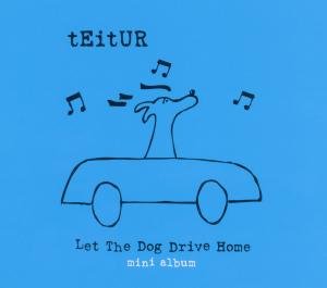 Let The Dog Drive Home Teitur