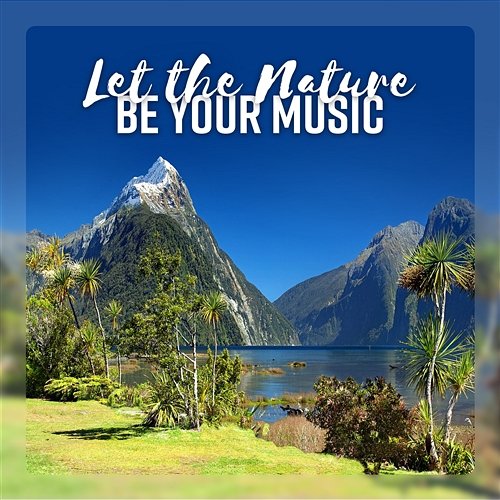 Let the Nature Be Your Music - Calming & Super Relaxing Nature Sounds Collection Relaxing Distraction Therapy Zone