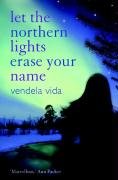 Let the Northern Lights Erase Your Name Vida Vendela