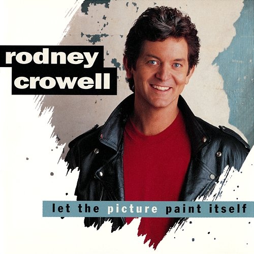 Let The Picture Paint Itself Rodney Crowell