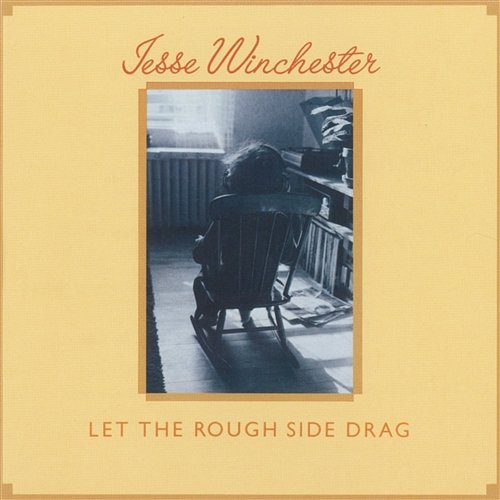 Let The Rough Side Drag Jesse Winchester
