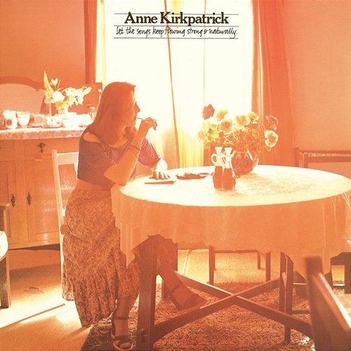 Let The Songs Keep Flowing Strong And Naturally Anne Kirkpatrick