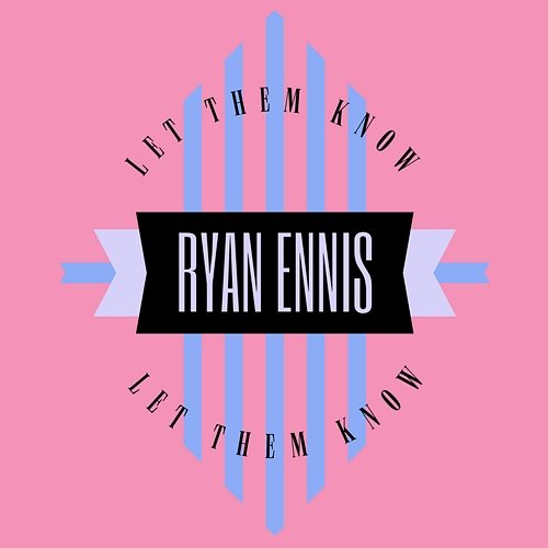 Let Them Know Ryan Ennis