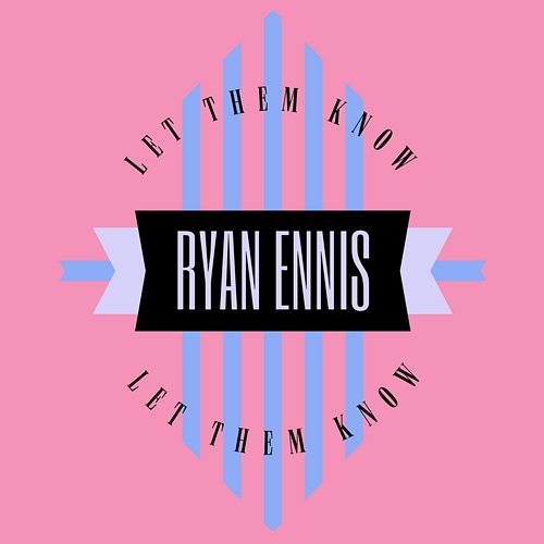 Let Them Know Ryan Ennis