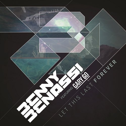 Let This Last Forever Benny Benassi feat. Gary Go