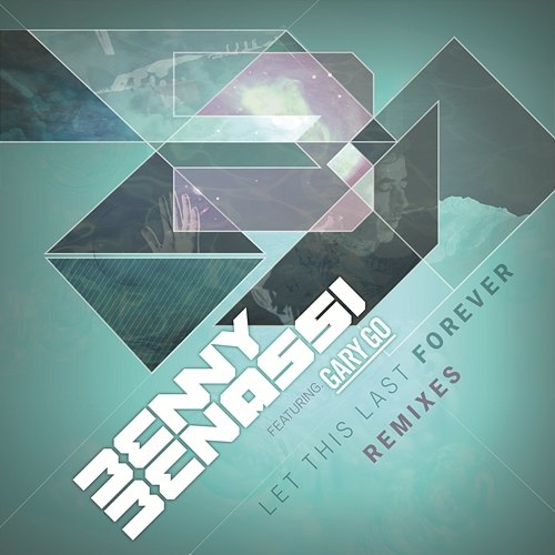 Let This Last Forever (Remixes) Benny Benassi feat. Gary Go