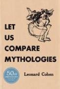 Let Us Compare Mythologies Cohen Leonard