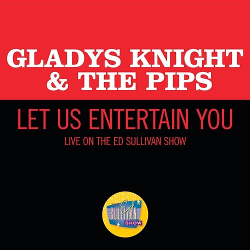 Let Us Entertain You Gladys Knight & The Pips