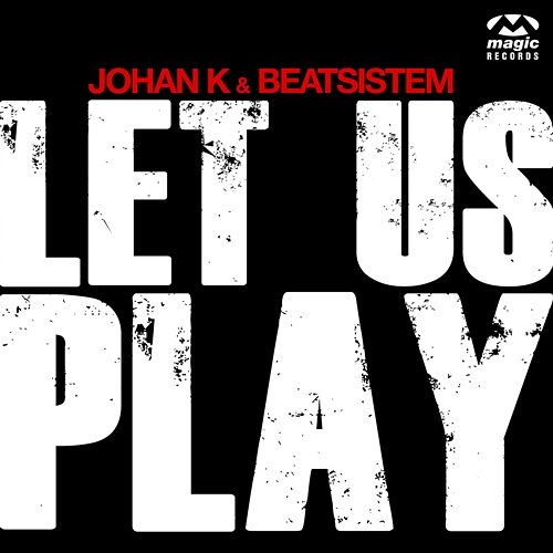 Let Us Play Johan K & Beatsistem