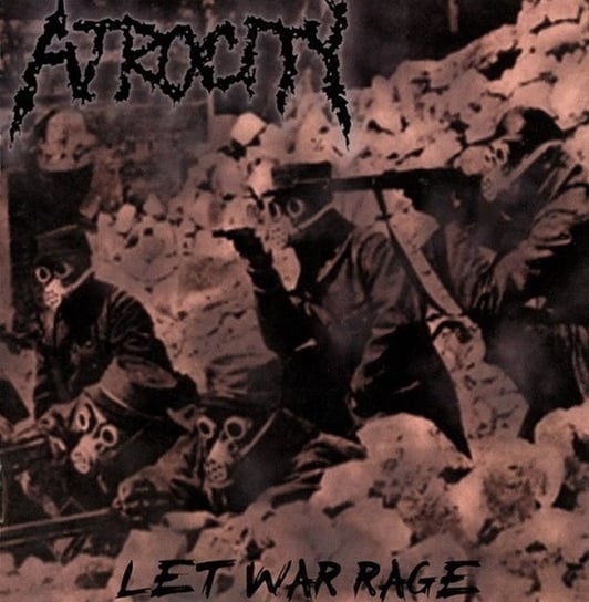 Let War Rage Atrocity