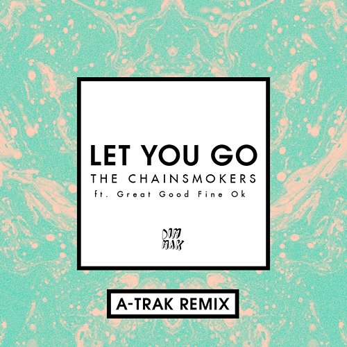 Let You Go The Chainsmokers feat. Great Good Fine Ok