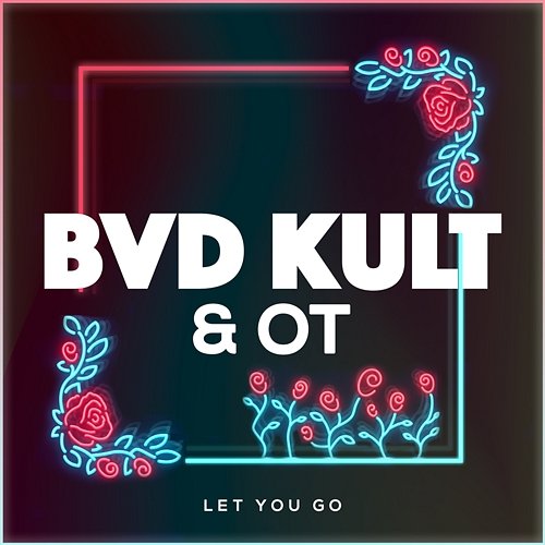 Let You Go bvd kult, OT