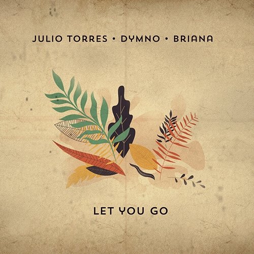 Let You Go Júlio Torres, Dymno, Briana