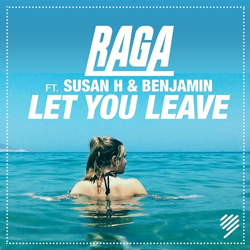 Let You Leave RAGA Feat. Susan H, Benjamin