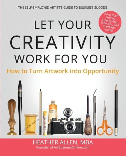 Let Your Creativity Work for You Allen Heather E