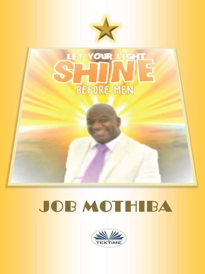 Let Your Light Shine Before Men Job Mothiba