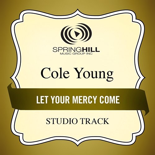 Let Your Mercy Come Cole Young