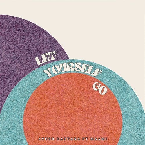 Let Yourself Go Ayush Dattana feat. MaaMi