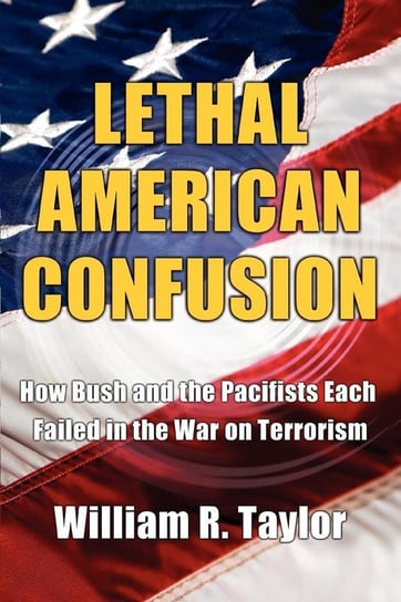 Lethal American Confusion Taylor William R.