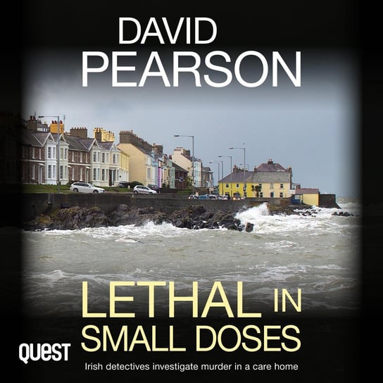 Lethal in Small Doses. Irish detectives investigate murder in a care home Pearson David