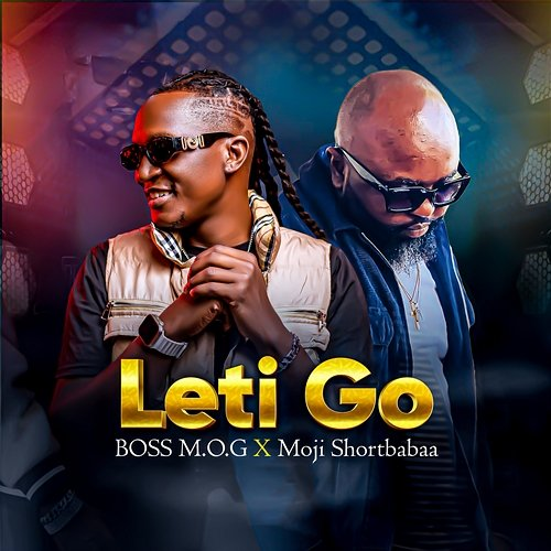Leti Go Boss M.O.G & Moji Shortbabaa