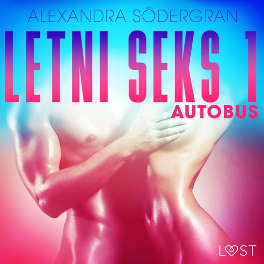 Letni seks 1: Autobus - opowiadanie erotyczne Sodergran Alexandra