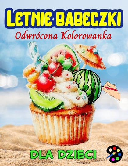 Letnie babeczki. Odwrócona kolorowanka Emily P. Gardson