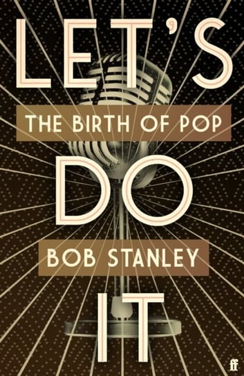 Lets Do It: The Birth of Pop Bob Stanley