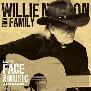 Lets Face The Music And Dance Nelson Willie