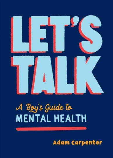 Lets Talk A Boys Guide to Mental Health Adam Carpenter